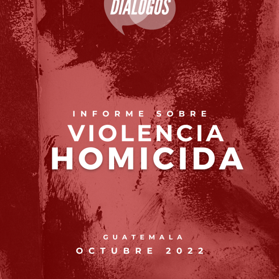 Informe sobre Violencia Homicida en Guatemala (octubre de 2022)