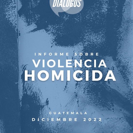 Informe sobre Violencia Homicida en Guatemala (diciembre de 2022)
