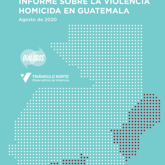 Informe sobre la violencia homicida en Guatemala (Agosto de 2020)