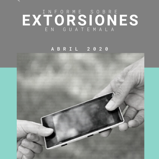 Informe sobre extorsiones en Guatemala (Abril de 2020)