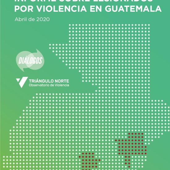 Informe sobre lesionados por violencia en Guatemala (Abril de 2020)