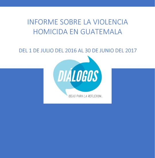 Informe sobre la violencia homicida en Guatemala, del 1 de julio de 2016 al 30 de junio de 2017