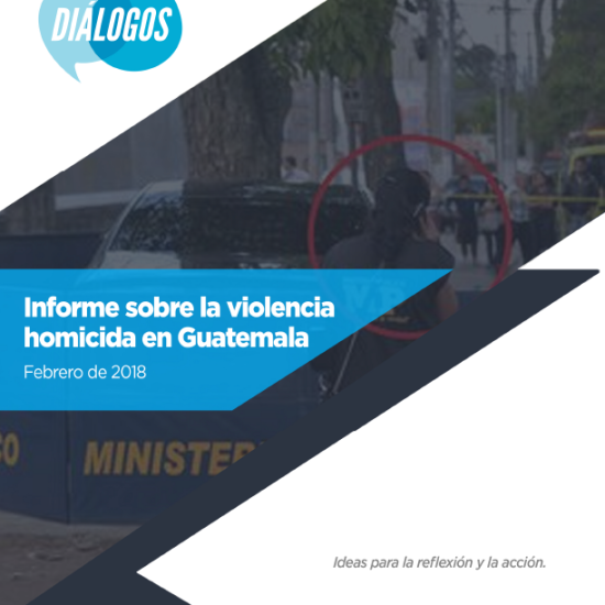Informe sobre la violencia homicida en Guatemala (Febrero 2018)