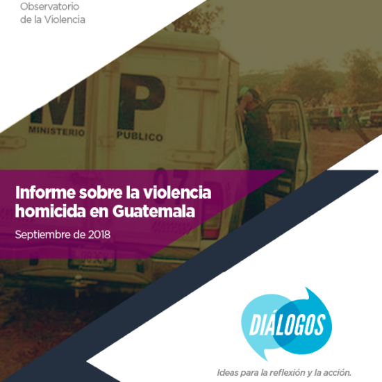 Informe sobre la violencia homicida en Guatemala (Septiembre 2018)