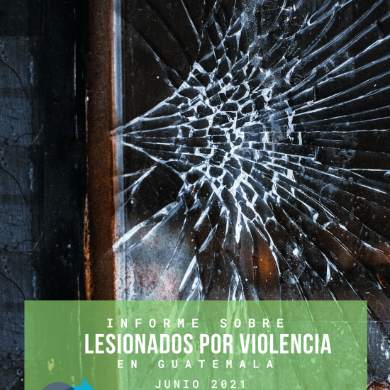 Informe sobre lesionados por violencia en Guatemala (Junio de 2021)