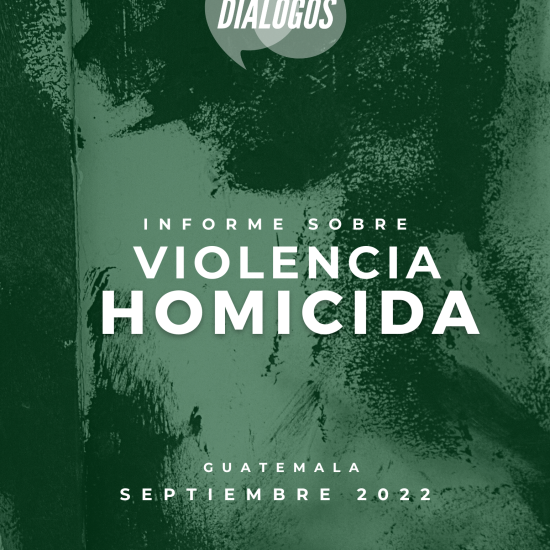 Informe sobre Violencia Homicida en Guatemala (septiembre de 2022)