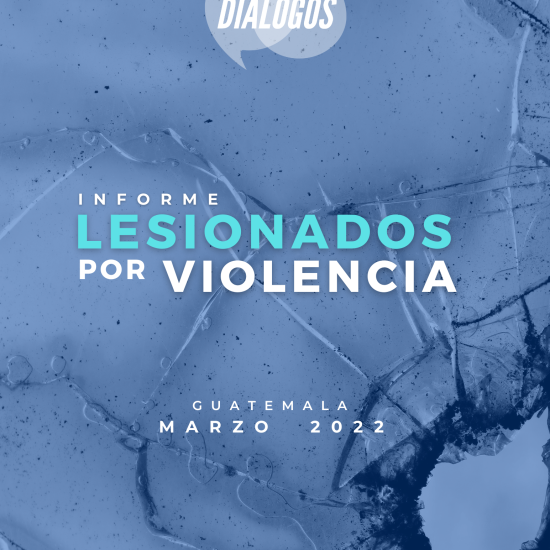 Informe sobre lesionados por violencia en Guatemala (marzo de 2022)