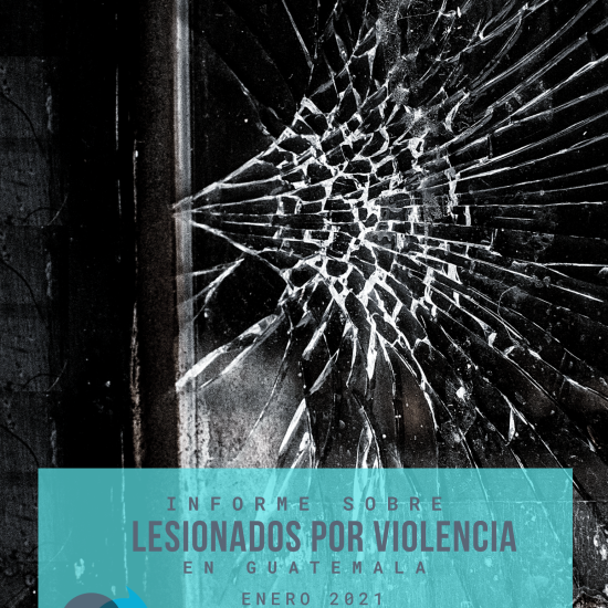 Informe sobre lesionados por violencia en Guatemala (Enero de 2021)