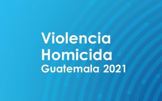 Diálogos presenta análisis sobre incremento de violencia homicida en 2021