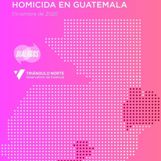 Informe sobre la violencia homicida en Guatemala (Diciembre de 2020)