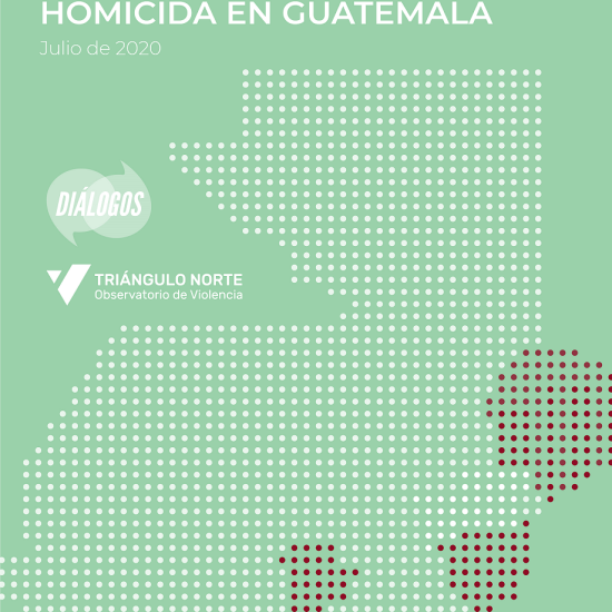 Informe sobre la violencia homicida en Guatemala (Julio de 2020)