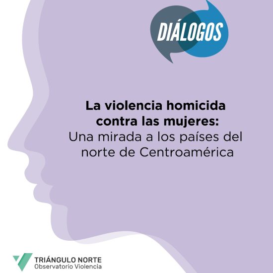 Informe sobre violencia homicida contra las mujeres en los países del norte de C.A.