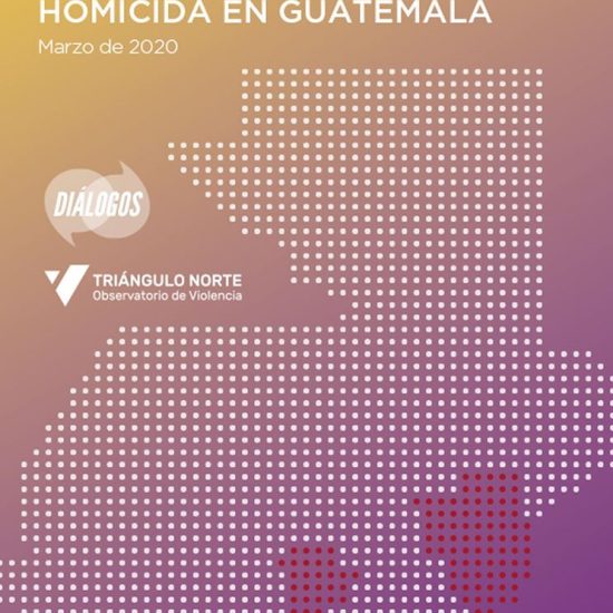 Informe sobre la violencia homicida en Guatemala (Marzo de 2020)