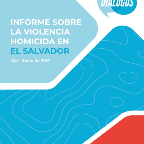 Informe sobre la violencia homicida en El Salvador (abril-junio de 2019)