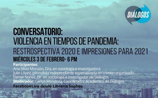 Conversatorio: "Violencia en tiempos de pandemia: retrospectiva 2020 e impresiones para 2021"