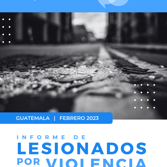 Informe sobre lesionados por violencia en Guatemala (febrero de 2023)