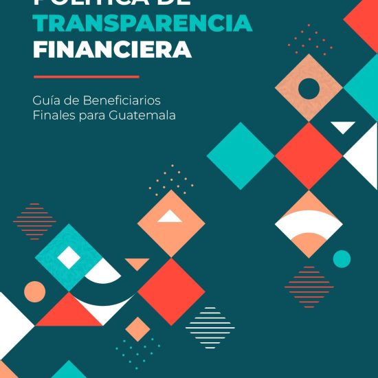 Política de transparencia financiera: Guía de Beneficiarios Finales para Guatemala