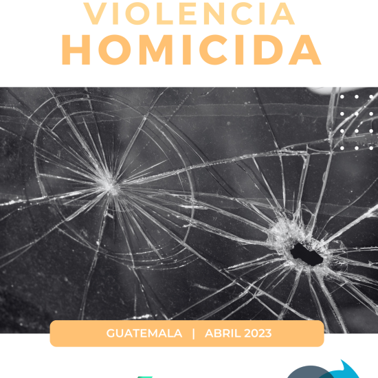 Informe sobre Violencia Homicida en Guatemala (abril de 2023)