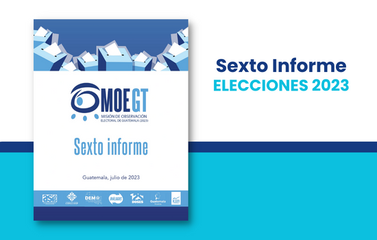 La Misión de Observación Electoral de Guatemala (MOE-Gt) presentó su sexto informe sobre el estado del proceso electoral