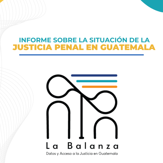 Informe sobre la situación actual de la justicia penal en Guatemala