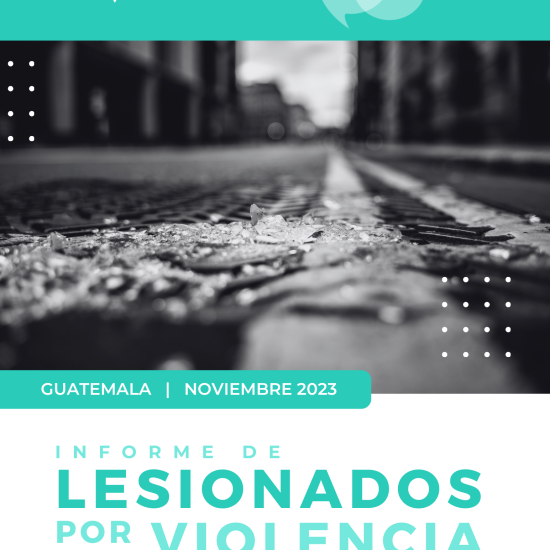 Informe sobre lesionados por violencia en Guatemala (noviembre de 2023)
