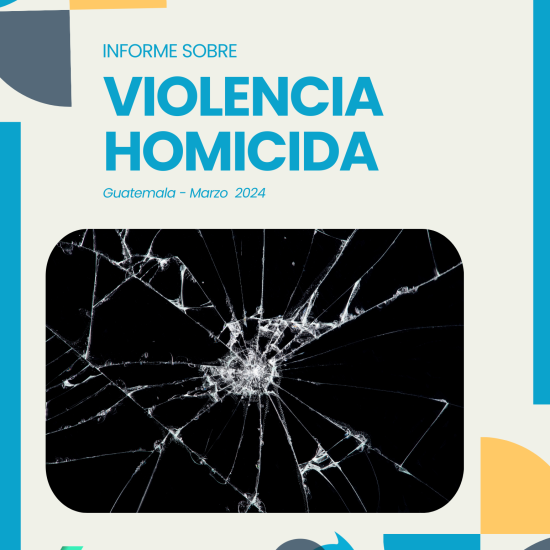 Informe sobre Violencia Homicida en Guatemala (marzo de 2024)