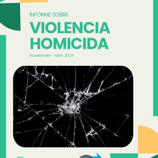 Informe sobre Violencia Homicida en Guatemala (abril de 2024)