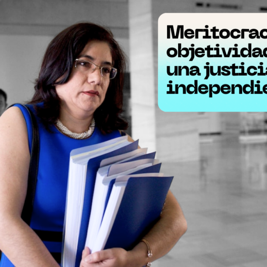 Meritocracia y objetividad para una justicia independiente