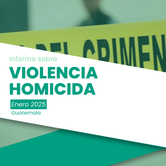 Informe sobre violencia homicida en Guatemala (enero de 2025)