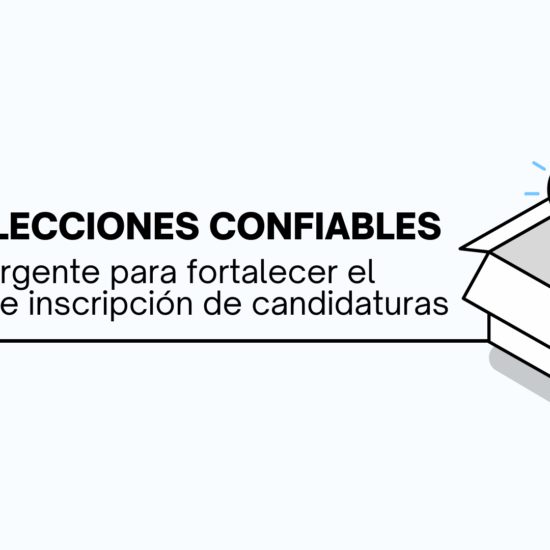 Hacia elecciones confiables: Llamado urgente para fortalecer el proceso de inscripción de candidaturas