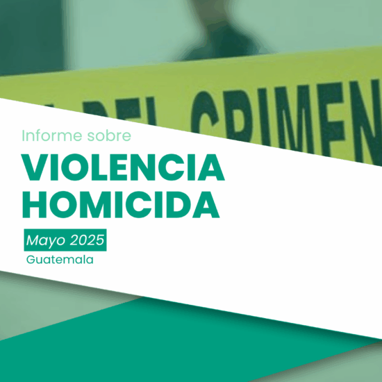 Informe sobre violencia homicida en Guatemala (mayo de 2025)