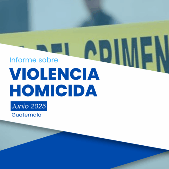 Informe sobre violencia homicida en Guatemala (junio de 2025)