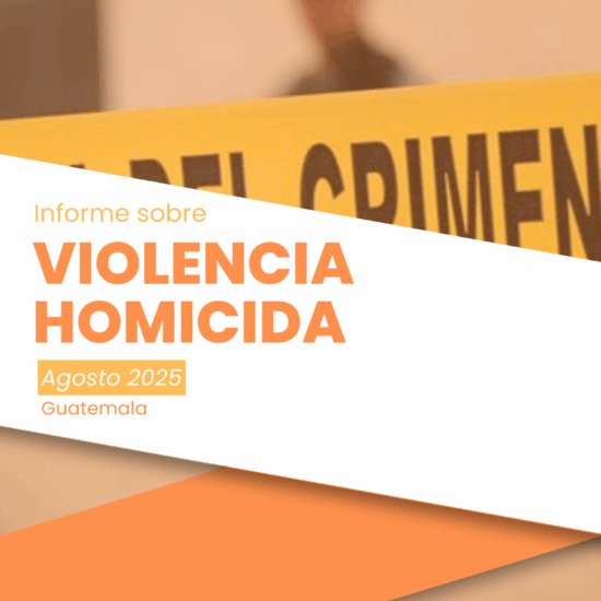 Informe sobre violencia homicida en Guatemala (agosto de 2025)