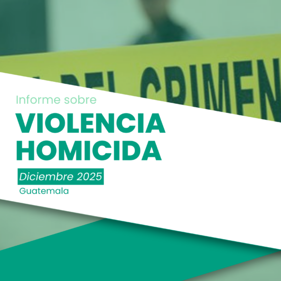 Informe sobre violencia homicida en Guatemala (diciembre de 2025)