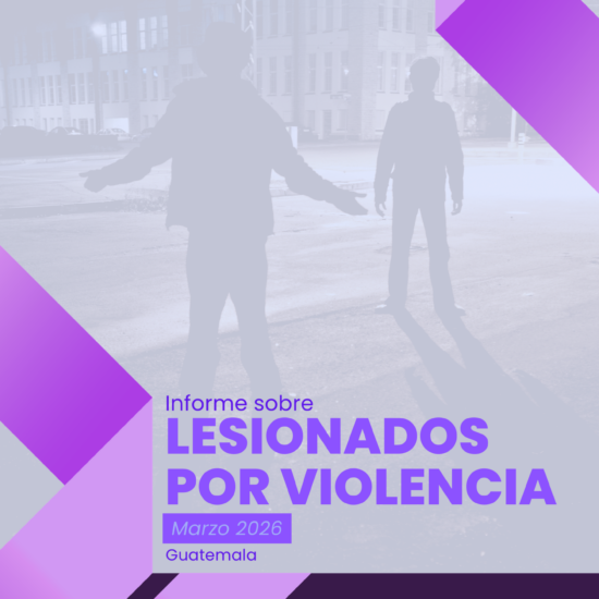 Informe sobre lesionados por violencia en Guatemala (marzo de 2026)