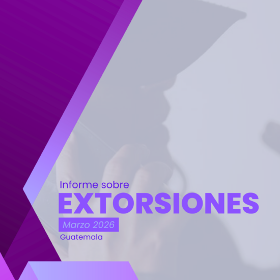 Informe sobre extorsiones en Guatemala (marzo de 2026)