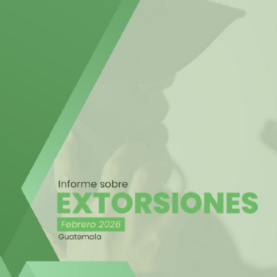 Informe sobre extorsiones en Guatemala (febrero de 2026)