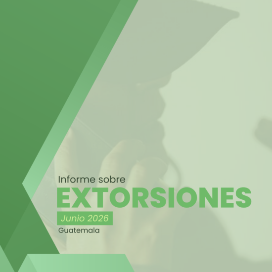 Informe sobre extorsiones en Guatemala (junio de 2026)