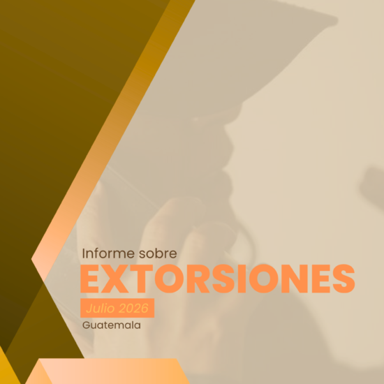 Informe sobre extorsiones en Guatemala (julio de 2026)